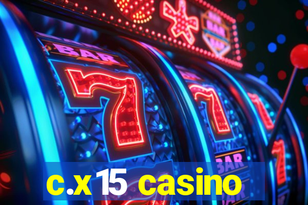 c.x15 casino